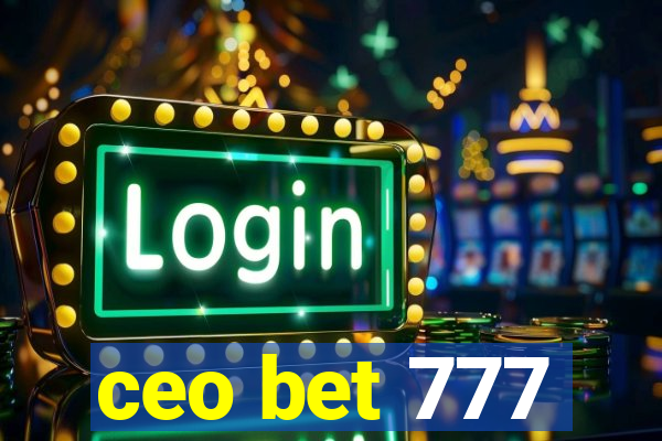 ceo bet 777